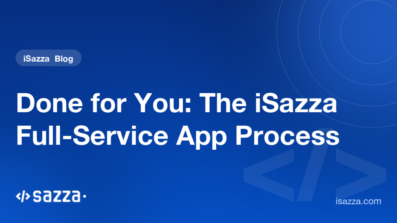 Done for You: The iSazza Full-Service App Process - iSazza