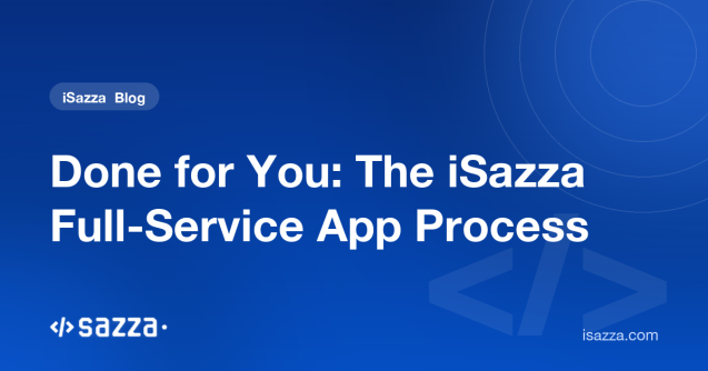Done for You: The iSazza Full-Service App Process - iSazza