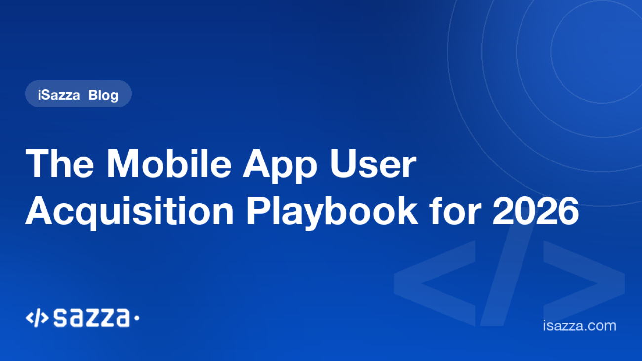 The Mobile App User Acquisition Playbook for 2026 - iSazza