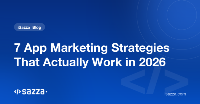 7 App Marketing Strategies That Actually Work in 2026 - iSazza