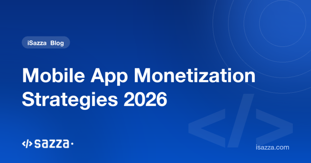 Mobile App Monetization Strategies 2026 - iSazza